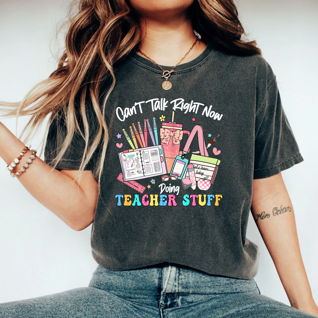 Can’t Talk Right Now Doing Teacher Stuff Shirt, Funny Teacher Shirt