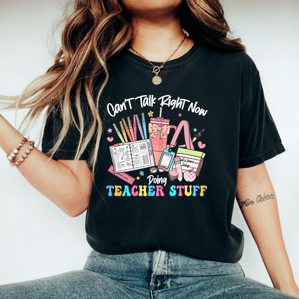 Can’t Talk Right Now Doing Teacher Stuff Shirt, Funny Teacher Shirt