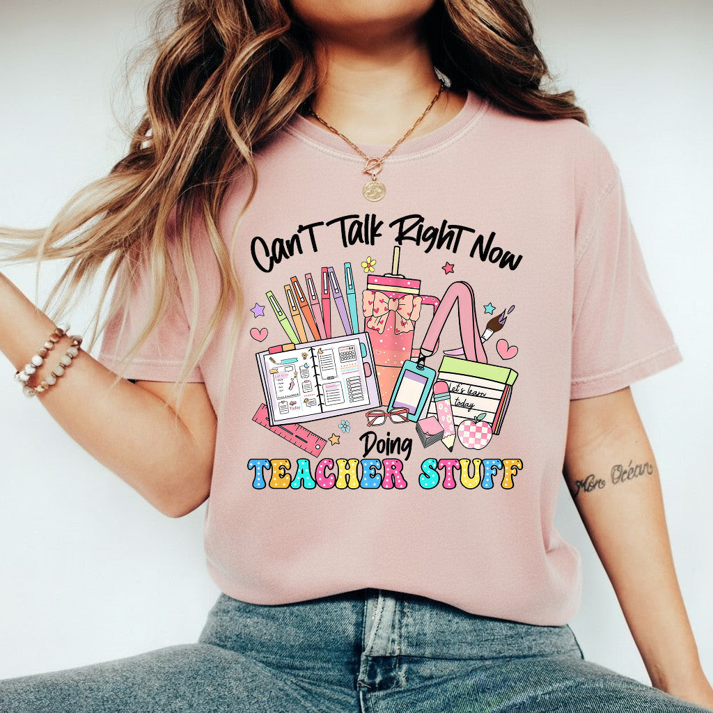 Can’t Talk Right Now Doing Teacher Stuff Shirt, Funny Teacher Shirt