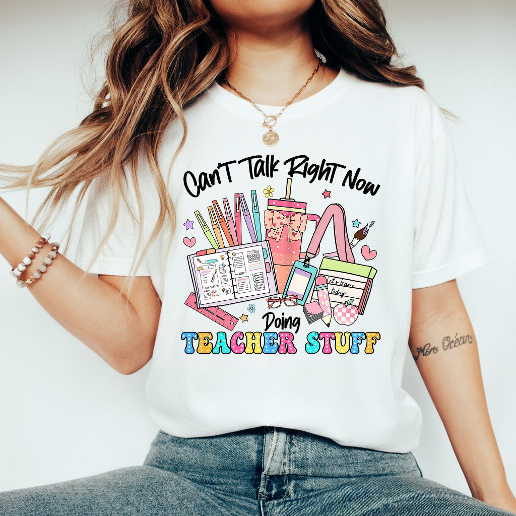 Can’t Talk Right Now Doing Teacher Stuff Shirt, Funny Teacher Shirt